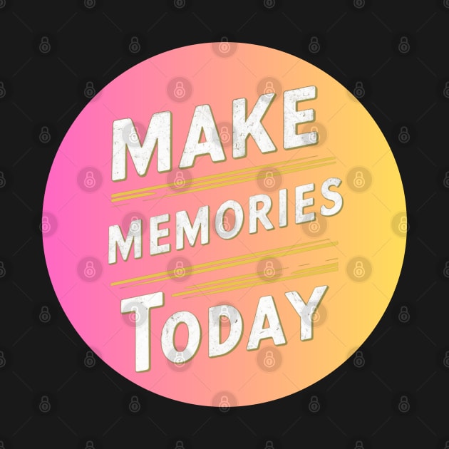 make memories today by baseCompass