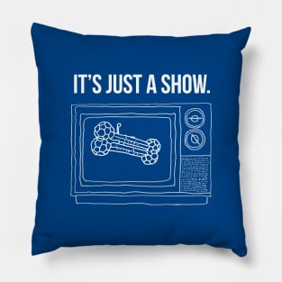 It's Just A Show Pillow