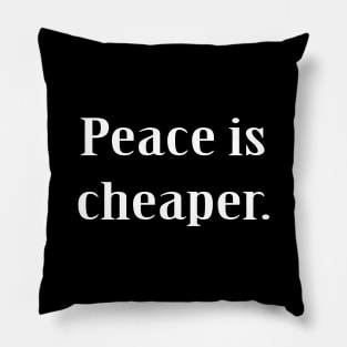 Peace Is Cheaper Pillow