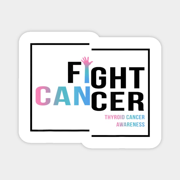 Fight Thyroid Cancer Shirt I Can Magnet by martinyualiso