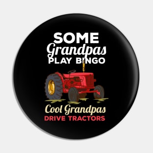 Some Grandpas Play Bingo Cool Grandpas Drive Tractors Farming Grandpa Pin