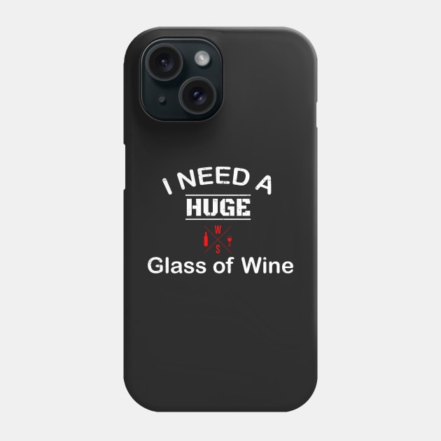 I Need A Huge Glass Of Wine Vintage Design Phone Case by WassilArt