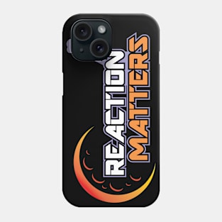 Reaction Matters Phone Case