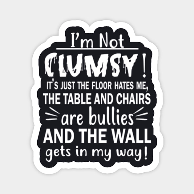 I M Not Clumsy Magnet by Cristian Torres