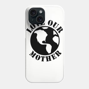 Love our Mother Phone Case