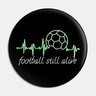 Football still alive Pin