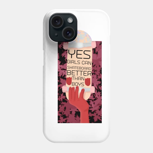 Yes girls can skateboard better than boys Phone Case by JHFANART