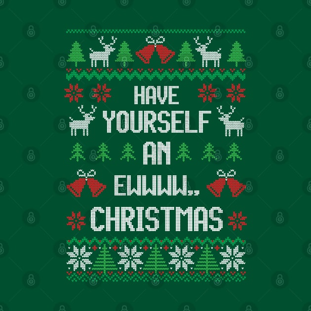 Have Yourself An Ewwww Christmas - Festive Introvert by Ugly Christmas Sweater Gift