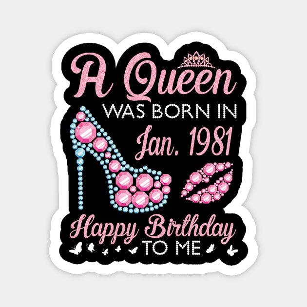 A Queen Was Born In January 1981 Happy Birthday To Me You 40 Years Old Nana Mom Aunt Niece Daughter Magnet by Vietstore18