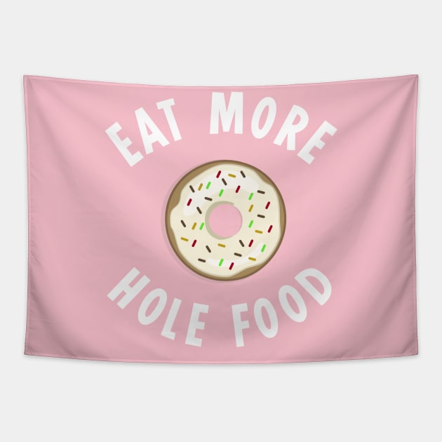 Eat More Hole Foods Tapestry by sewwani