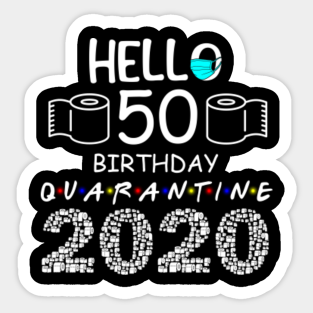 My 50th Birthday Quarantined 2020 Stickers Teepublic