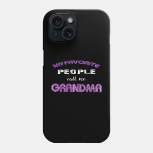 my favorite people call me grandma Phone Case