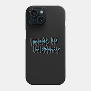 Made to worship Phone Case