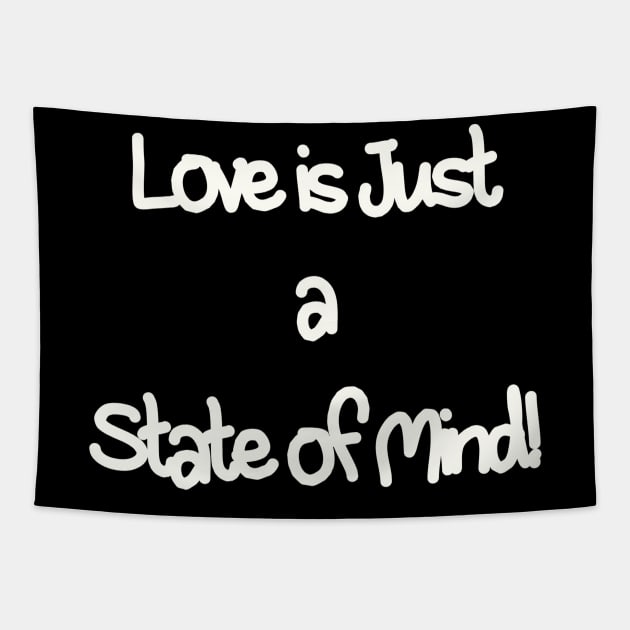 Love is just a state of mind Tapestry by Snapdragon