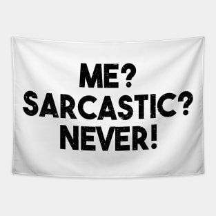 Me? Sarcastic? Never! Funny Sarcasm Quote Tapestry