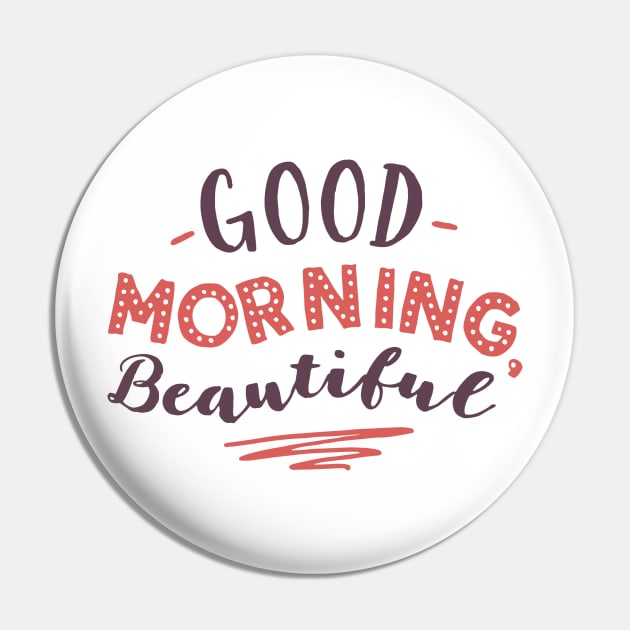 Good Morning Beautiful Pin by IGSeven