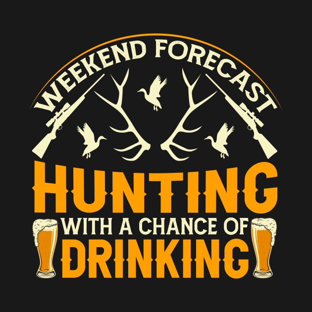 weekend forecast hunting with a chance of drinking. by shopsup