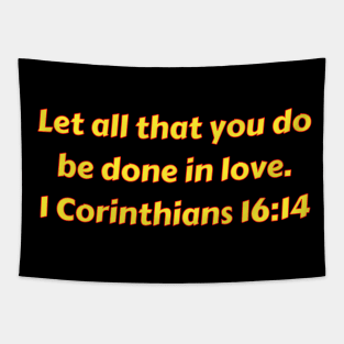 Bible Verse 1 Corinthians 16:14 Tapestry