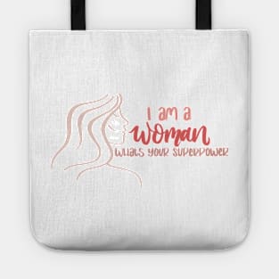 I am a Woman, Whats your Superpower Inspirational Quote Tote