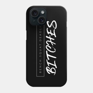 Bench Squat Deadlift B$tches Phone Case