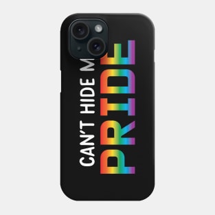 Can't Hide My Pride Phone Case