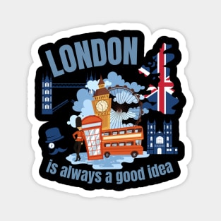 London is Always a Good Idea England Magnet