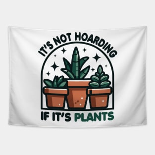 It's Not Hoarding If It's Plants Tapestry