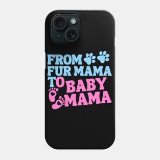 From Fur Mama To Baby Mama Colored Phone Case