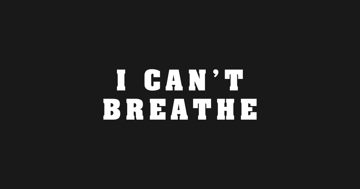 I CAN'T BREATHE I Cant Breathe TShirt TeePublic