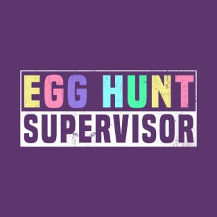 egg hunt supervisor T-Shirt