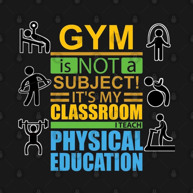 gym is not a subject its my classroom i teach physical education by itacc