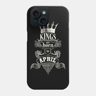 Kings are born in April Phone Case