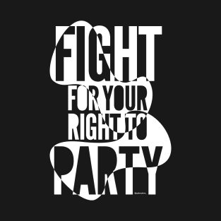 Fight for your right to party on black T-Shirt