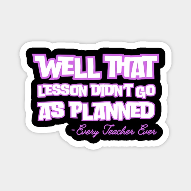 Well That Lesson Didn't Go As Planned Magnet by The WYLD Tribe