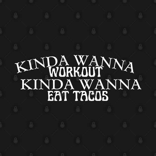 Funny workout | Muscle | Gym | Cinco de Mayo | Workout | Kinda wanna workout, kinda wanna eat tacos by Kittoable