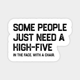 Some People Just Need A High-Five Sarcastic Magnet