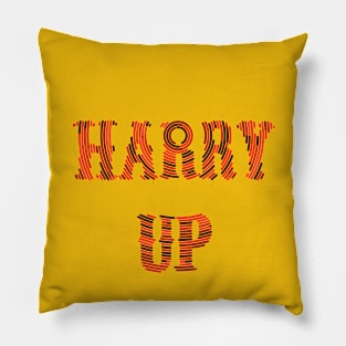 HARRY UP, It's time Pillow