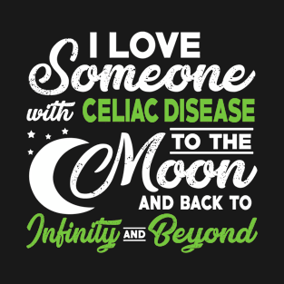 I Love Someone With Celiac Disease To The Moon T-Shirt