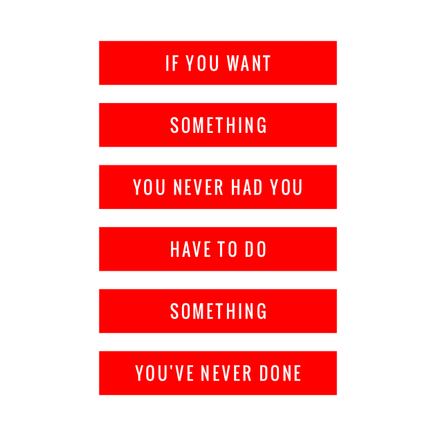 If you want something you never had, you have to do something you've never done by GMAT