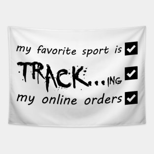 My Favorite Sport Is Tracking My Online Orders - Funny Sport Quote Tapestry