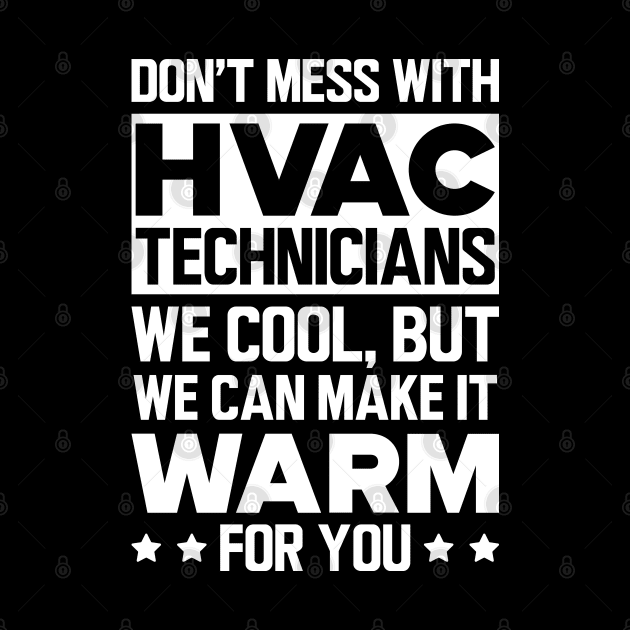 HVAC - Don't mess with HVAC Technicians by KC Happy Shop