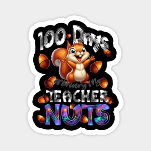 100 Days of Driving My Teacher Nuts - 100th Day of School Magnet