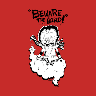 Beware The Bird! T-Shirt