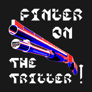 Finger On The Trigger, v. White Text T-Shirt