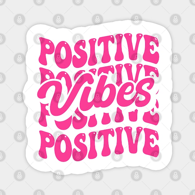 Positive Vibes Magnet by M.Y