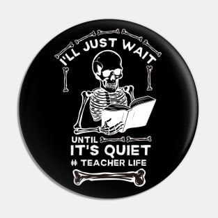 I'll Just Wait until It's Quiet #teacher Life - Hilarious Halloween Teacher Life Saying Gift Idea Pin