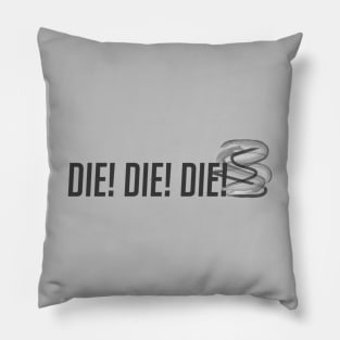 Die! Die! Die! Pillow