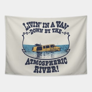 Livin' In A Van Down By The Atmospheric River Tapestry