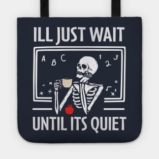 i'll just wait until it's quiet Tote