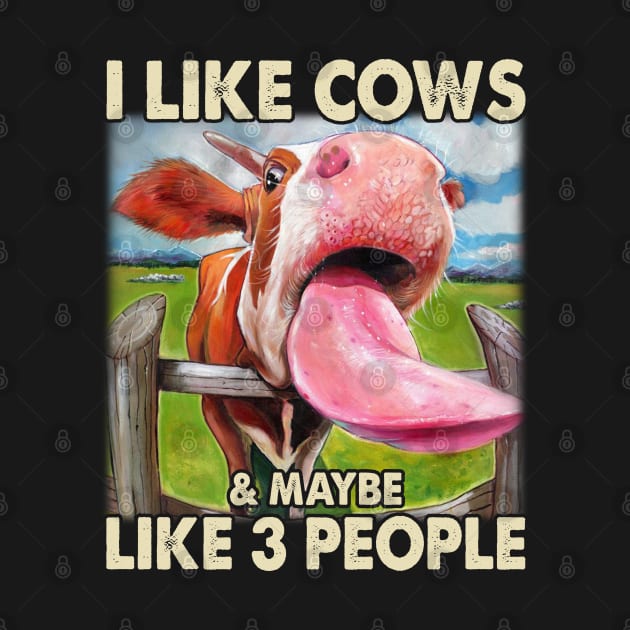 I Like Cows And Maybe Like 3 People Cow Lover Farmer by reginaturner